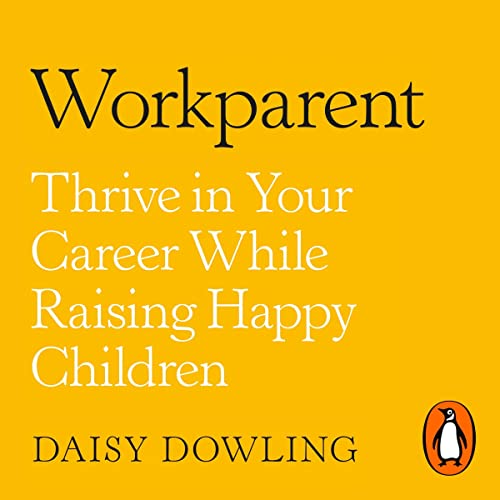 Workparent by Daisy Dowling