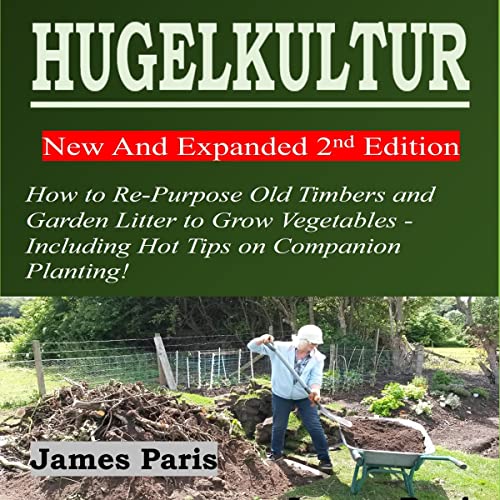Hugelkultur II - New and Expanded 2nd Edition