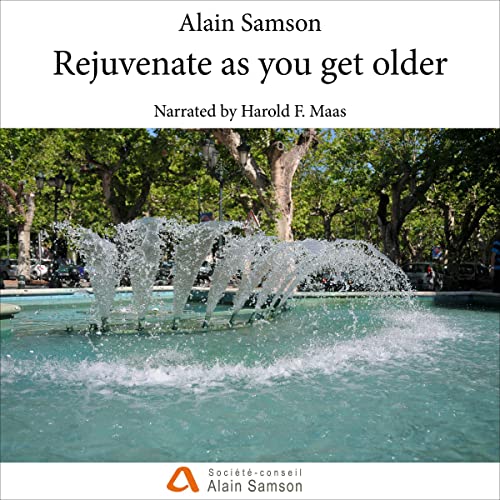 Rejuvenate as You Get Older by Alain Samson