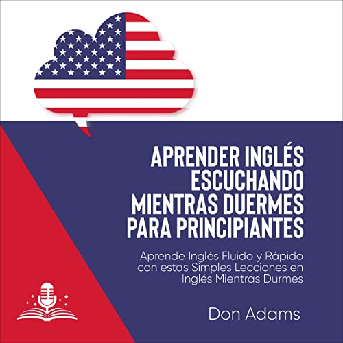 Aprender Inglés Escuchando Mientras Duermes Para Principiantes [Learn English Listening While You Sleep for Beginners]