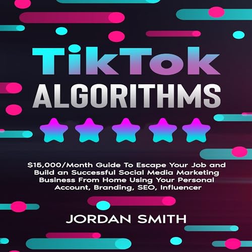 TikTok Algorithms by Jordan Smith
