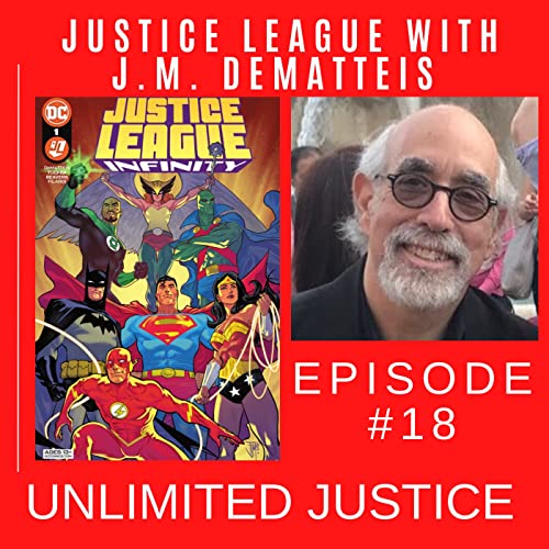 Unlimited Justice Ep #18: Justice League with J.M. DeMatteis by Unknown