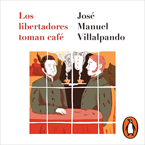 Los libertadores toman café [The Liberators Drink Coffee]