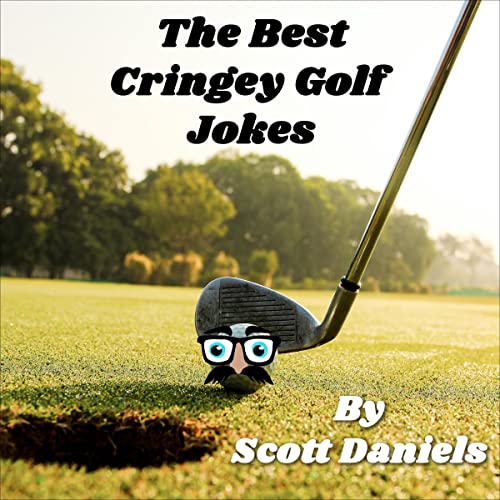 The Best Cringey Golf Jokes by Scott Daniels
