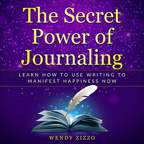 The Secret Power of Journaling by Wendy Zizzo