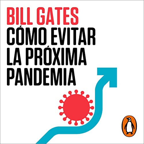 Cómo evitar la próxima pandemia [How to Prevent the Next Pandemic]
