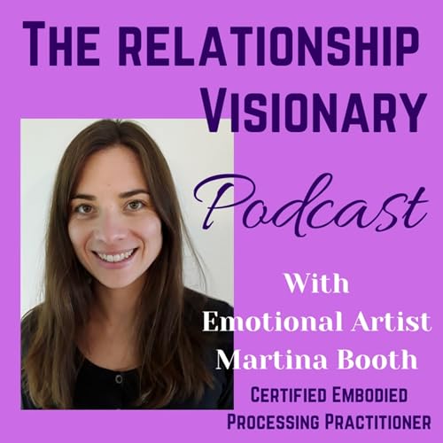 The Relationship Visionary Podcast by Martina Booth - The Jealousy Coach