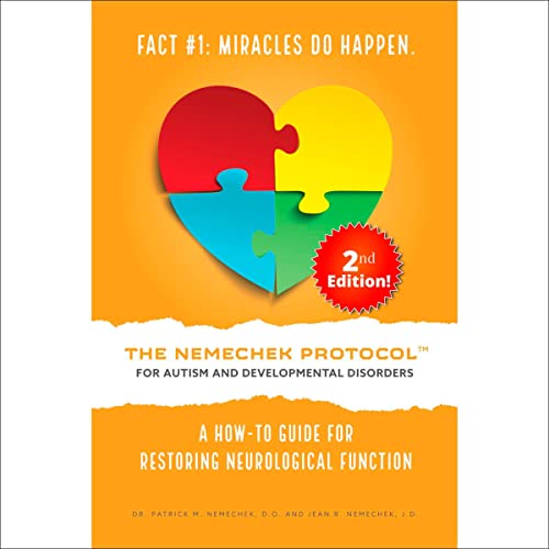 The Nemechek Protocol for Autism and Developmental Disorders by Dr. Patrick M. Nemechek D.O.