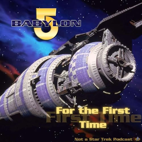 Babylon 5 For the First Time - Not a Star Trek Podcast