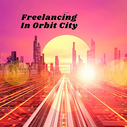 Freelancing In Orbit City by Eugene Calhoun