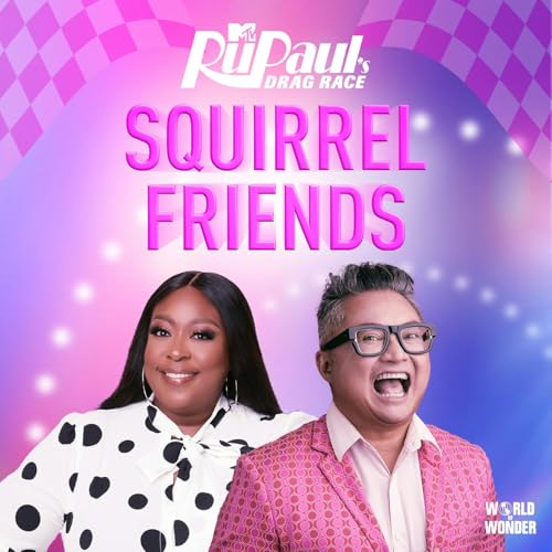 Squirrel Friends: The Official RuPaul's Drag Race Podcast