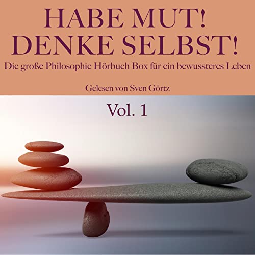 Habe Mut! Denke selbst! - Die große Philosophie Hörbuch Box für ein bewussteres Leben 1 by div.
