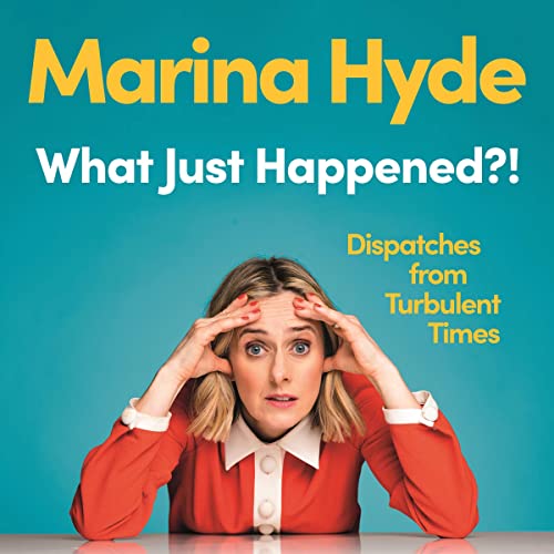 What Just Happened?! by Marina Hyde