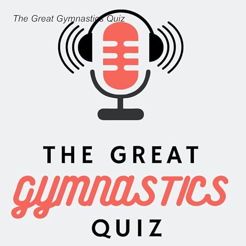 The Great Gymnastics Quiz by The Great Gymnastics Quiz
