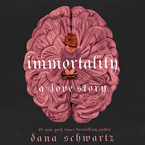 Immortality by Dana Schwartz