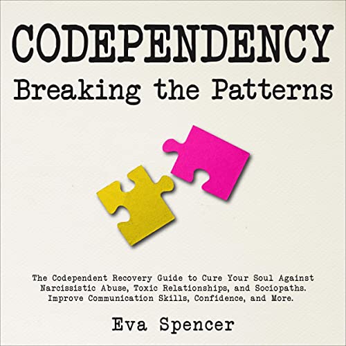 Codependency: Breaking the Patterns by Eva Spencer