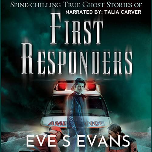 Spine-Chilling True Ghost Stories of First Responders