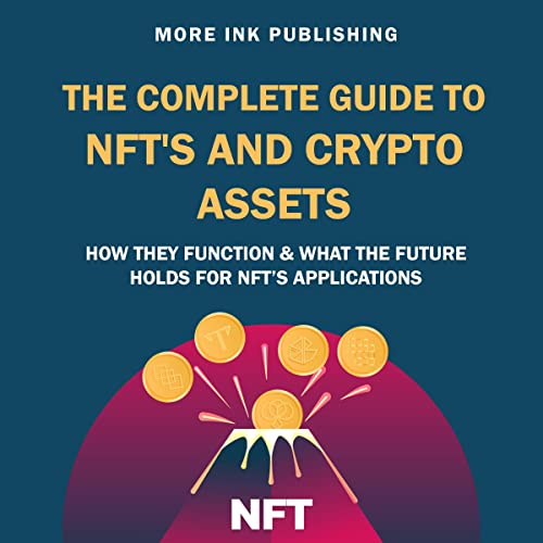 The Complete Guide to NFTs and Crypto Assets by More Ink Publishing
