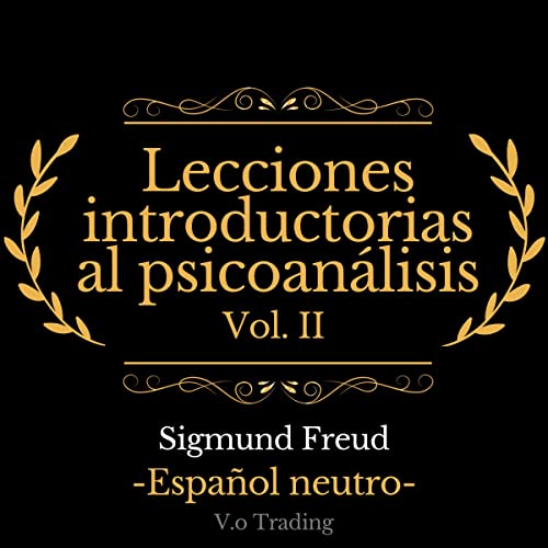 Lecciones introductorias al psicoanálisis: Vol. II [Introductory Lectures on Psychoanalysis: Vol. II]
