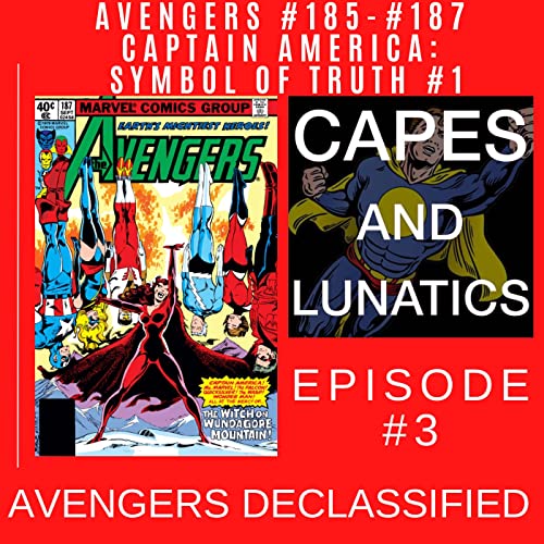 Avengers Declassified Ep #3: Avengers #185-#187, Captain America - Symbol of Truth #1 by Unknown