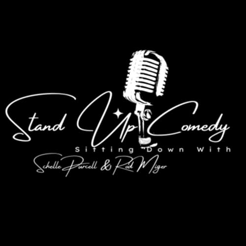 Stand Up Comedy,Sitting Down by Stand Up Comedy Sitting Down With Schelle Purcell & Rod Minger