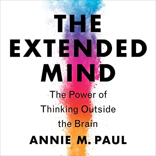 The Extended Mind by Annie Murphy Paul