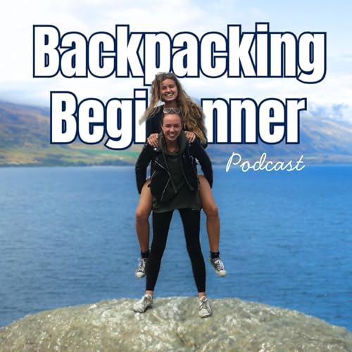 Backpacking Beginner Podcast by Sarah und Kathi