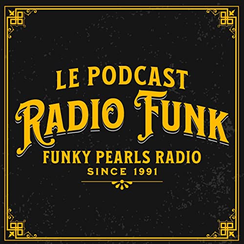 Radio Funk | Le Podcast de Funky Pearls Radio by Radio Funk | Le Podcast de Funky Pearls Radio