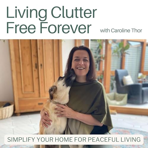 Living Clutter Free Forever - decluttering tips,home organizing, minimalist living by Caroline Thor - Professional Organizer - KonMari® Consultant