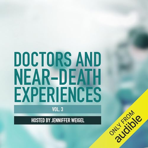 Doctors and Near-Death Experiences, Vol. 3