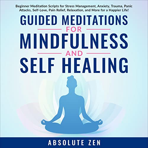 Guided Meditations for Mindfulness and Self Healing
