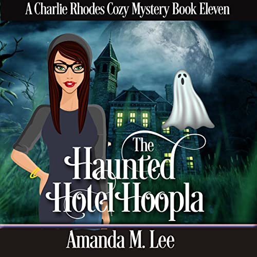 The Haunted Hotel Hoopla by Amanda M. Lee