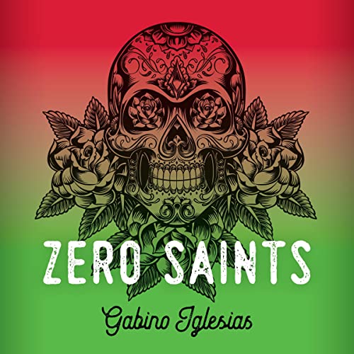 Zero Saints by Gabino Iglesias