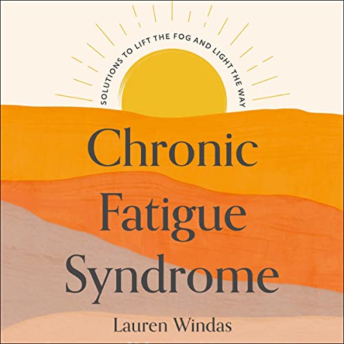 Chronic Fatigue Syndrome: Your Route to Recovery by Lauren Windas