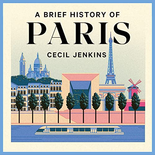 A Brief History of Paris by Cecil Jenkins