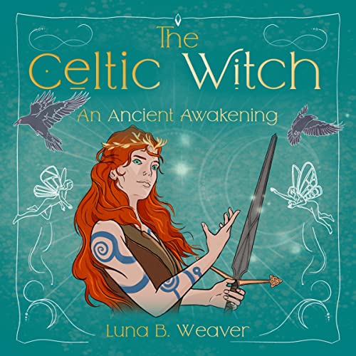 The Celtic Witch by Luna B. Weaver