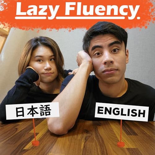 Lazy Fluency - Japanese Podcast | 英会話 by Joey & Ayami