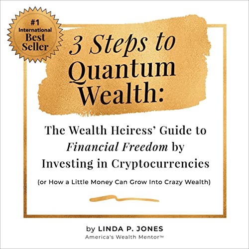 Three Steps to Quantum Wealth by Linda P. Jones