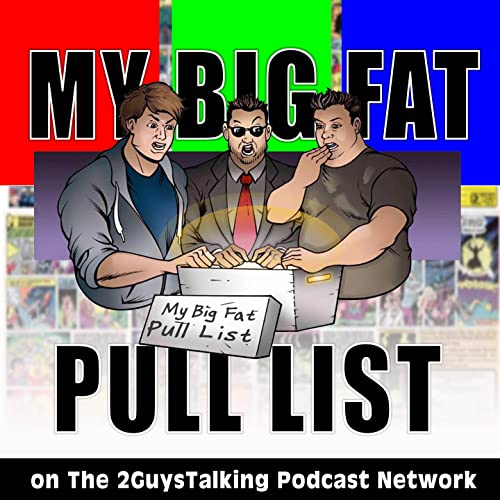 My Big Fat Pull List - Geek-out with Engaging Comic Book Content & Get Educated About and Pop Culture by Nick Hearne Jacob Petrie & Sean Murphy