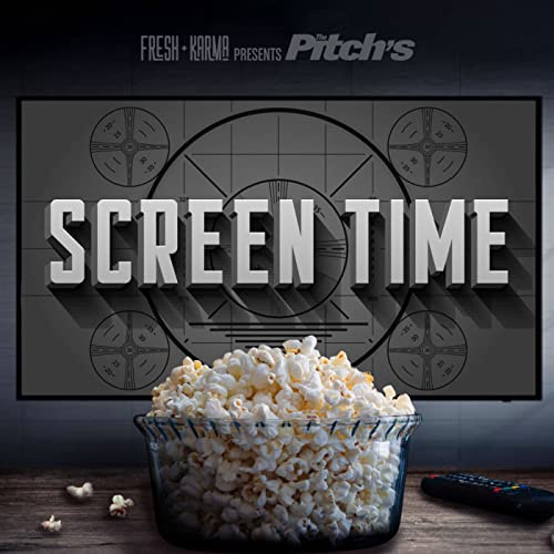 The Pitch's Screen Time (Presented by Fresh Karma) by The Pitch