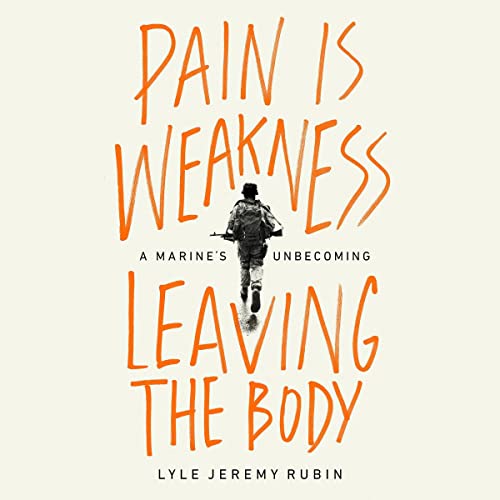 Pain Is Weakness Leaving the Body by Lyle Jeremy Rubin