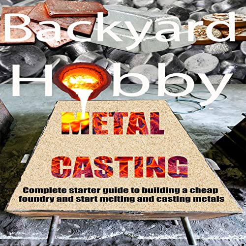 Backyard Hobby Metal Casting by Pete Daniel