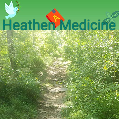 Heathen Medicine by Asatru Of Seven Hills