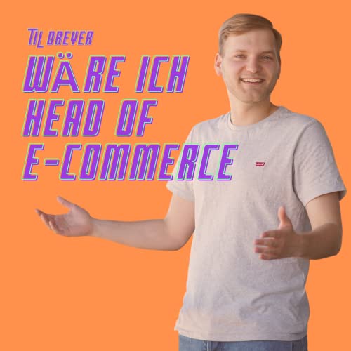 Wäre ich Head of E-Commerce by Til Dreyer