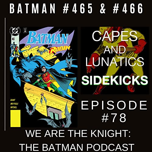 We Are the Knight Ep #78: Batman #465 & #466, Shadow War Zone #1 (NEW) by Unknown