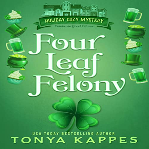 Four Leaf Felony by Tonya Kappes