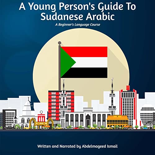 A Young Person's Guide to Sudanese Arabic by Abdelmageed Ismail
