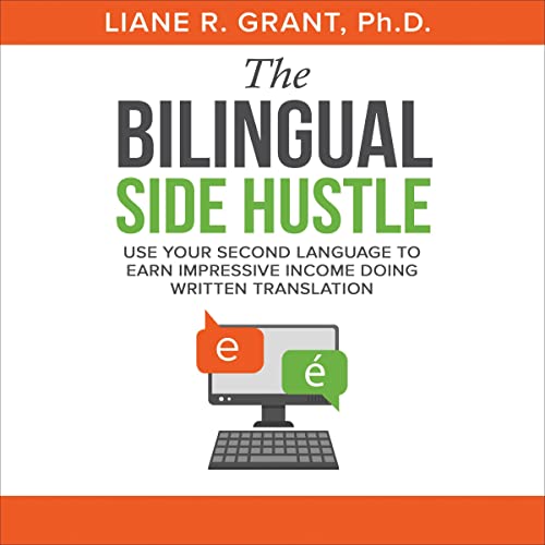 The Bilingual Side Hustle by Liane R. Grant