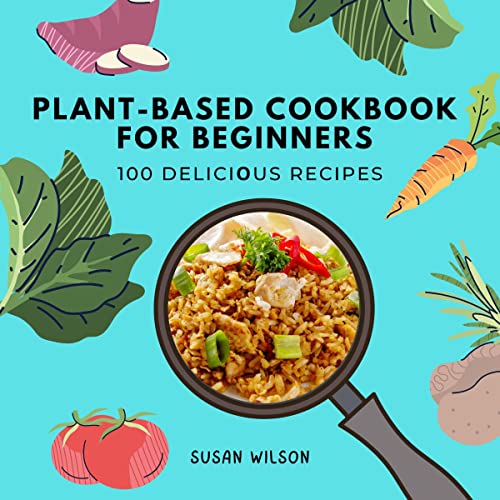 Plant-Based Cookbook for Beginners
