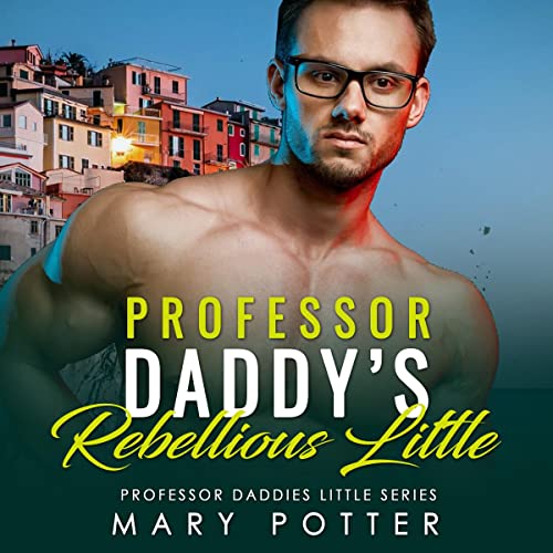 Professor Daddy's Rebellious Little